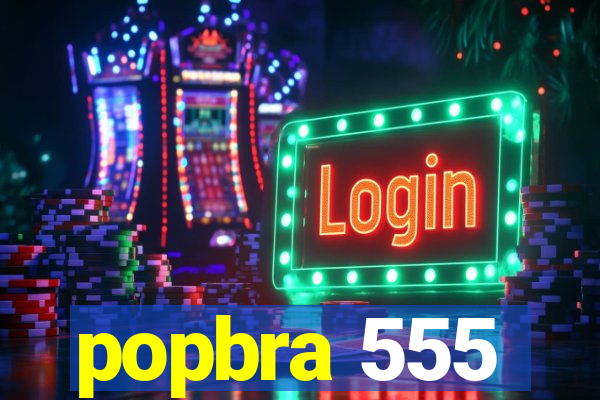 popbra 555